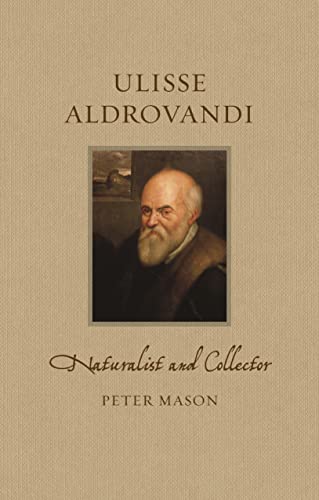 Ulisse Aldrovandi: Naturalist and Collector (Renaissance Lives)