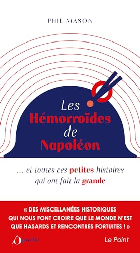 Les hémorroïdes de Napoléon: ...et toutes ces petites histoires qui ont fait la grande Les hémorroïdes de Napoléon: ...et toutes ces petites histoires qui ont fait la grande von OPPORTUN
