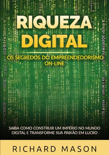 Riqueza digital - Os segredos do empreendedorismo on-line: Saiba como construir um império no mundo digital e transforme sua paixão em lucro von Stargatebook