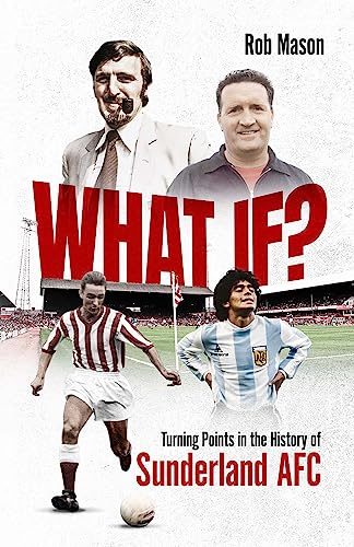 What If?: Turning Points in the History of Sunderland Afc