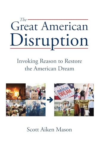 The Great American Disruption: Invoking Reason to Restore the American Dream von Page Publishing