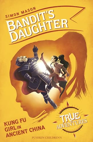 Bandit’s Daughter: Kung Fu Girl in Ancient China (True Adventures) von Penguin