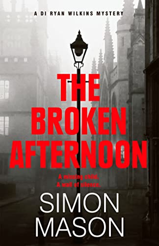 The Broken Afternoon (DI Ryan Wilkins Mysteries)
