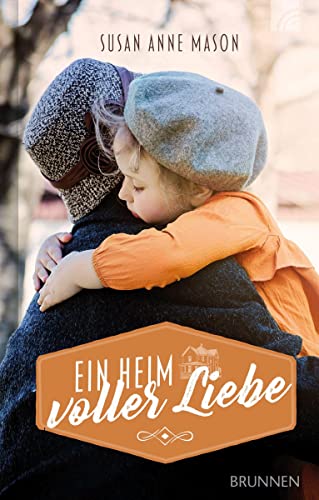 Ein Heim voller Liebe (Hoffnung in Toronto) von Brunnen-Verlag GmbH