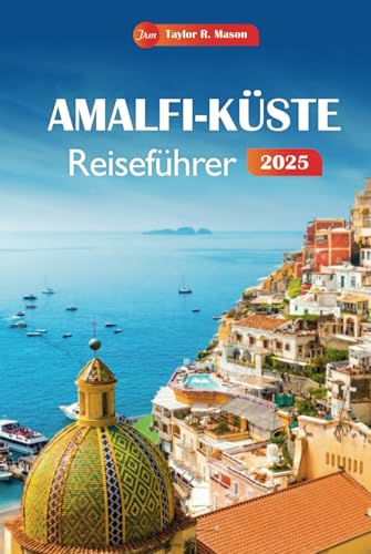 Amalfi-küste Reiseführer 2025: Entdecken Sie versteckte Schätze, reiche Geschichte und Sehenswürdigkeiten in Positano und Ravello mit budgetfreundlichen Tipps für Ihren Italienurlaub. Amalfi-küste Reiseführer 2025: Entdecken Sie versteckte Schätze, reiche Geschichte und Sehenswürdigkeiten in Positano und Ravello mit budgetfreundlichen Tipps für Ihren Italienurlaub. von Independently published