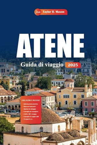 Atene Guida Di Viaggio 2025: Il tuo manuale definitivo per le principali attrazioni, i consigli locali e i posti dove mangiare e soggiornare nella capitale storica della Grecia Atene Guida Di Viaggio 2025: Il tuo manuale definitivo per le principali attrazioni, i consigli locali e i posti dove mangiare e soggiornare nella capitale storica della Grecia von Independently published