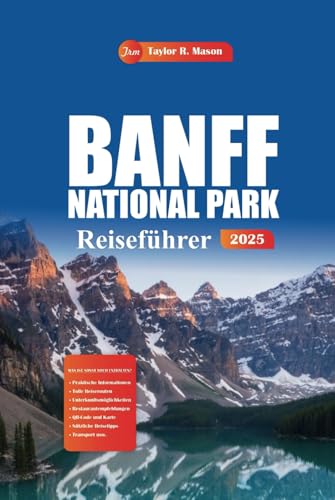 Banff National Park Reiseführer 2025: Erkunden Sie Kanadas Top-Wanderwege, Touristenattraktionen und Insidertipps für ein unvergessliches Abenteuer Banff National Park Reiseführer 2025: Erkunden Sie Kanadas Top-Wanderwege, Touristenattraktionen und Insidertipps für ein unvergessliches Abenteuer von Independently published
