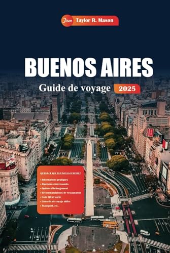 Buenos Aires Guide De Voyage 2025: Découvrez la capitale argentine avec ses principales attractions, son tango, sa vie nocturne, sa cuisine et sa culture avec des informations locales d'experts Buenos Aires Guide De Voyage 2025: Découvrez la capitale argentine avec ses principales attractions, son tango, sa vie nocturne, sa cuisine et sa culture avec des informations locales d'experts von Independently published