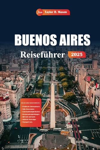 Buenos Aires Reiseführer 2025: Erleben Sie Argentiniens Hauptstadt mit Top-Attraktionen, Tango, Nachtleben, Küche und Kultur mit lokalen Experteneinblicken Buenos Aires Reiseführer 2025: Erleben Sie Argentiniens Hauptstadt mit Top-Attraktionen, Tango, Nachtleben, Küche und Kultur mit lokalen Experteneinblicken von Independently published