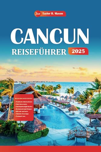 Cancun Reiseführer 2025: Erkunden Sie die sonnenverwöhnten Küsten und uralten Geheimnisse, Top-Attraktionen, versteckte Schätze und budgetfreundliche Tipps für Ihren perfekten Urlaubsplan Cancun Reiseführer 2025: Erkunden Sie die sonnenverwöhnten Küsten und uralten Geheimnisse, Top-Attraktionen, versteckte Schätze und budgetfreundliche Tipps für Ihren perfekten Urlaubsplan von Independently published