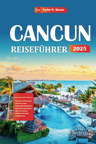 Cancun Reiseführer 2025: Erkunden Sie die sonnenverwöhnten Küsten und uralten Geheimnisse, Top-Attraktionen, versteckte Schätze und budgetfreundliche Tipps für Ihren perfekten Urlaubsplan Cancun Reiseführer 2025: Erkunden Sie die sonnenverwöhnten Küsten und uralten Geheimnisse, Top-Attraktionen, versteckte Schätze und budgetfreundliche Tipps für Ihren perfekten Urlaubsplan von Independently published