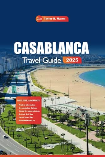 Casablanca Travel Guide 2025: Explore Morocco's Vibrant City Top Attractions, Must-See Places, Unique Things to Do, and Essential Tips for Planning your Perfect Trip Casablanca Travel Guide 2025: Explore Morocco's Vibrant City Top Attractions, Must-See Places, Unique Things to Do, and Essential Tips for Planning your Perfect Trip von Independently published