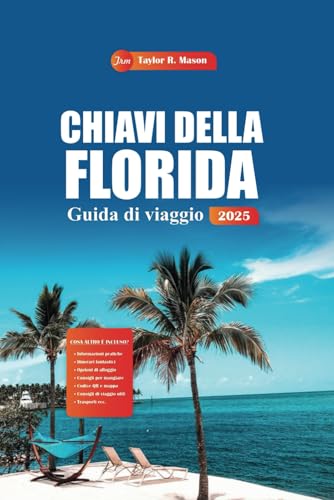 Chiavi Della Florida Guida Di Viaggio 2025: Esplora le migliori spiagge, le attrazioni locali e la fauna selvatica unica da Key Largo a Key West per viaggi su strada indimenticabili Chiavi Della Florida Guida Di Viaggio 2025: Esplora le migliori spiagge, le attrazioni locali e la fauna selvatica unica da Key Largo a Key West per viaggi su strada indimenticabili von Independently published