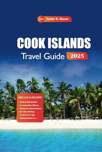 Cook Islands Travel Guide 2025: Discover Hidden Beaches, Top Resorts, Insider Tips, and Must-See Activities for the Ultimate South Pacific Adventure Cook Islands Travel Guide 2025: Discover Hidden Beaches, Top Resorts, Insider Tips, and Must-See Activities for the Ultimate South Pacific Adventure von Independently published