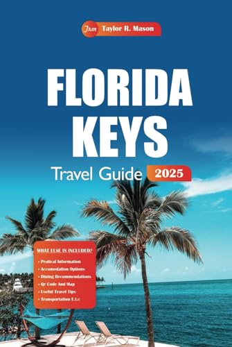 Florida Keys Travel Guide 2025: Explore Top Beaches, Snorkeling Spots, Local Attractions, and Unique Wildlife from Key Largo to Key West for Unforgettable Road Trips Florida Keys Travel Guide 2025: Explore Top Beaches, Snorkeling Spots, Local Attractions, and Unique Wildlife from Key Largo to Key West for Unforgettable Road Trips von Independently published