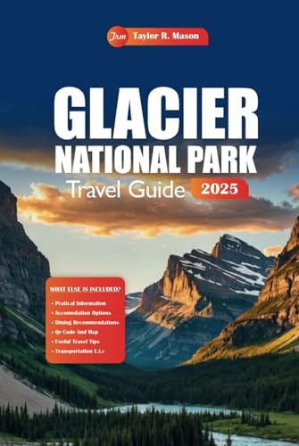 Glacier National Park Travel Guide 2025: Explore Top Hiking Trails, Camping, Wildlife Encounters, and Must-See Views for Your Montana Adventure Glacier National Park Travel Guide 2025: Explore Top Hiking Trails, Camping, Wildlife Encounters, and Must-See Views for Your Montana Adventure von Independently published