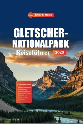 Gletscher-Nationalpark Reiseführer 2025: Entdecken Sie die besten Wanderwege, Campingplätze, Begegnungen mit Wildtieren und die wichtigsten Aussichten für Ihr Abenteuer in Montana Gletscher-Nationalpark Reiseführer 2025: Entdecken Sie die besten Wanderwege, Campingplätze, Begegnungen mit Wildtieren und die wichtigsten Aussichten für Ihr Abenteuer in Montana von Independently published