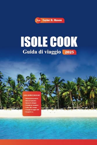 Isole Cook Guida Di Viaggio 2025: Scopri spiagge nascoste, i migliori resort, i consigli degli esperti e le attività imperdibili per l'ultima avventura nel Pacifico meridionale Isole Cook Guida Di Viaggio 2025: Scopri spiagge nascoste, i migliori resort, i consigli degli esperti e le attività imperdibili per l'ultima avventura nel Pacifico meridionale von Independently published
