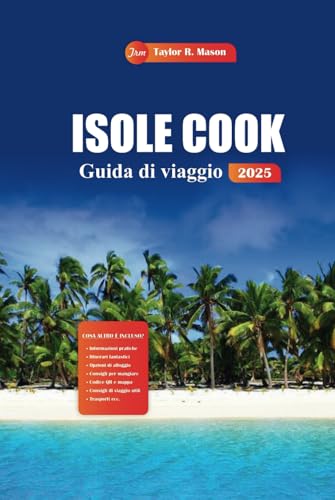 Isole Cook Guida Di Viaggio 2025: Scopri spiagge nascoste, i migliori resort, i consigli degli esperti e le attività imperdibili per l'ultima avventura nel Pacifico meridionale Isole Cook Guida Di Viaggio 2025: Scopri spiagge nascoste, i migliori resort, i consigli degli esperti e le attività imperdibili per l'ultima avventura nel Pacifico meridionale von Independently published
