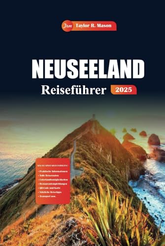 Neuseeland Reiseführer 2025: Entdecken Sie atemberaubende Landschaften, Abenteuertouren und sehenswerte Ziele für das ultimative Kiwi-Erlebnis Neuseeland Reiseführer 2025: Entdecken Sie atemberaubende Landschaften, Abenteuertouren und sehenswerte Ziele für das ultimative Kiwi-Erlebnis von Independently published