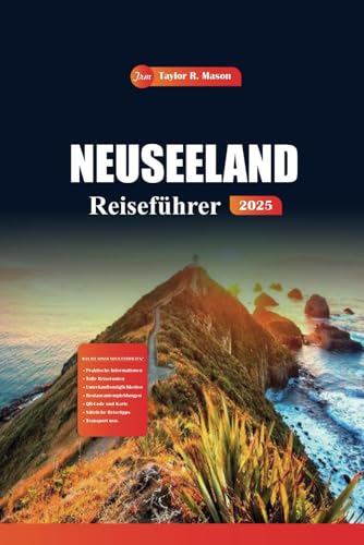 Neuseeland Reiseführer 2025: Entdecken Sie atemberaubende Landschaften, Abenteuertouren und sehenswerte Ziele für das ultimative Kiwi-Erlebnis Neuseeland Reiseführer 2025: Entdecken Sie atemberaubende Landschaften, Abenteuertouren und sehenswerte Ziele für das ultimative Kiwi-Erlebnis von Independently published