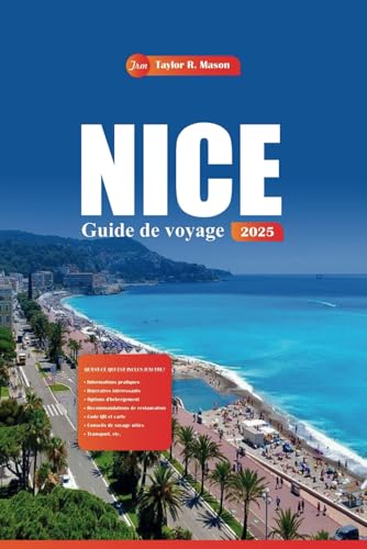 Nice Guide De Voyage 2025: Découvrez des joyaux cachés, des plages de premier ordre, une cuisine locale et des conseils d'initiés pour une aventure inoubliable sur la Côte d'Azur Nice Guide De Voyage 2025: Découvrez des joyaux cachés, des plages de premier ordre, une cuisine locale et des conseils d'initiés pour une aventure inoubliable sur la Côte d'Azur von Independently published