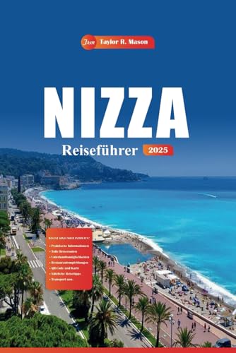 Nizza Reiseführer 2025: Entdecken Sie versteckte Juwelen, Top-Strände, lokale Küche und Insidertipps für ein unvergessliches Abenteuer an der Côte d'Azur Nizza Reiseführer 2025: Entdecken Sie versteckte Juwelen, Top-Strände, lokale Küche und Insidertipps für ein unvergessliches Abenteuer an der Côte d'Azur von Independently published