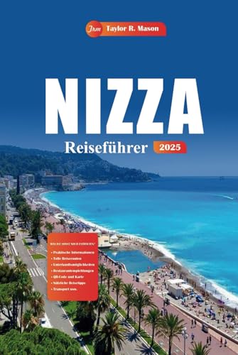 Nizza Reiseführer 2025: Entdecken Sie versteckte Juwelen, Top-Strände, lokale Küche und Insidertipps für ein unvergessliches Abenteuer an der Côte d'Azur Nizza Reiseführer 2025: Entdecken Sie versteckte Juwelen, Top-Strände, lokale Küche und Insidertipps für ein unvergessliches Abenteuer an der Côte d'Azur von Independently published