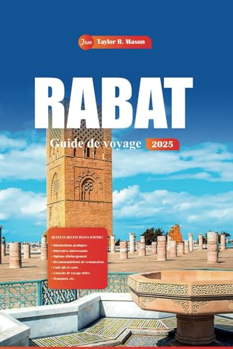 Rabat Guide De Voyage 2025: Explorez les joyaux cachés, la culture et l'histoire du Maroc à partir des meilleurs endroits à visiter, séjourner, faire du shopping et dîner avec des conseils locaux Rabat Guide De Voyage 2025: Explorez les joyaux cachés, la culture et l'histoire du Maroc à partir des meilleurs endroits à visiter, séjourner, faire du shopping et dîner avec des conseils locaux von Independently published
