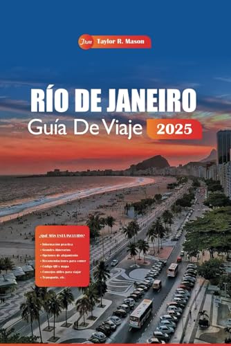 Río De Janeiro Guía De Viaje 2025: Explore la capital brasileña de la samba, que incluye playas, atracciones imperdibles, lugares para visitar, cosas que hacer y consejos para planificar su viaje Río De Janeiro Guía De Viaje 2025: Explore la capital brasileña de la samba, que incluye playas, atracciones imperdibles, lugares para visitar, cosas que hacer y consejos para planificar su viaje