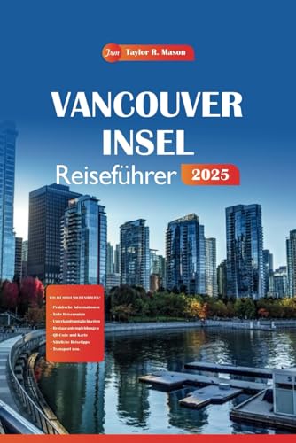 Vancouver Insel Reiseführer 2025: Entdecken Sie Kanadas versteckte Küstenjuwelen, Top-Wanderwege, kulturelle Erlebnisse und die lokale Küche mit Expertentipps für das ultimative Abenteuer Vancouver Insel Reiseführer 2025: Entdecken Sie Kanadas versteckte Küstenjuwelen, Top-Wanderwege, kulturelle Erlebnisse und die lokale Küche mit Expertentipps für das ultimative Abenteuer von Independently published