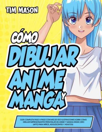 Cómo Dibujar Anime y Manga: Guía Completa Paso a Paso con Más de 400 Ilustraciones Sobre Cómo Dibujar Impresionantes Personajes de Anime y Manga Desde Cero (Apto Para Niños, Adolescentes y Adultos) von Independently published