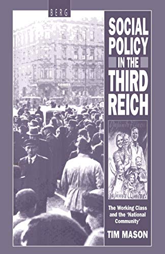 Social Policy in the Third Reich: The Working Class And The 'National Community'