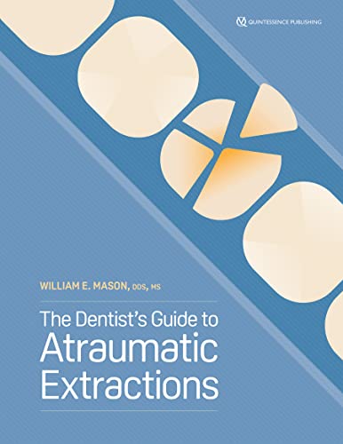 The Dentist's Guide to Atraumatic Extractions von Quintessence Publishing