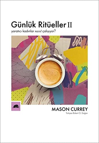 Günlük Ritüeller 2: Yaratıcı Kadınlar Nasıl Çalışıyor?