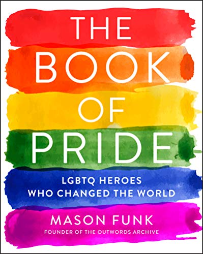 The Book of Pride: LGBTQ Heroes Who Changed the World von HarperOne