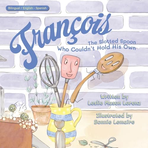 François (English - Spanish): The Slotted Spoon Who Couldn't Hold His Own von Halo Publishing International