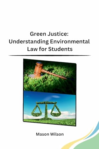 Green Justice: Understanding Environmental Law for Students