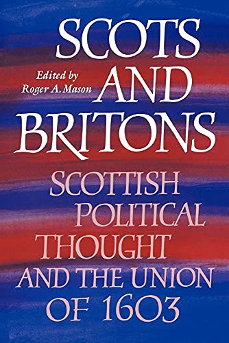 Scots and Britons: Scottish Political Thought and the Union of 1603 von Cambridge University Press