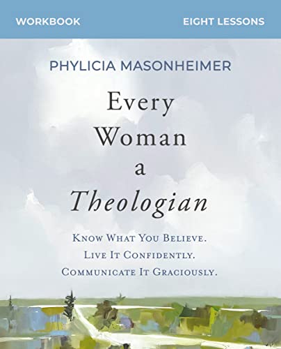 Every Woman a Theologian Workbook: Know What You Believe. Live It Confidently. Communicate It Graciously. von HarperChristian Resources