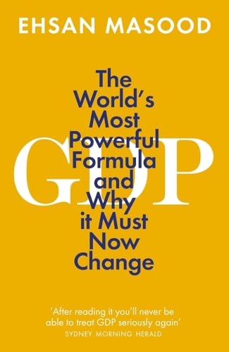 GDP: The World's Most Powerful Formula and Why it Must Now Change von Icon Books