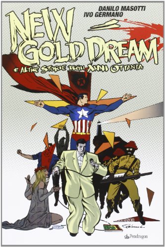 New gold dream. E altre storie degli anni Ottanta von Edizioni Pendragon