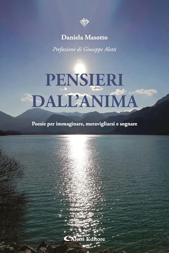 Pensieri dall'anima. Poesie per immaginare, meravigliarsi e sognare (I diamanti) von Aletti editore