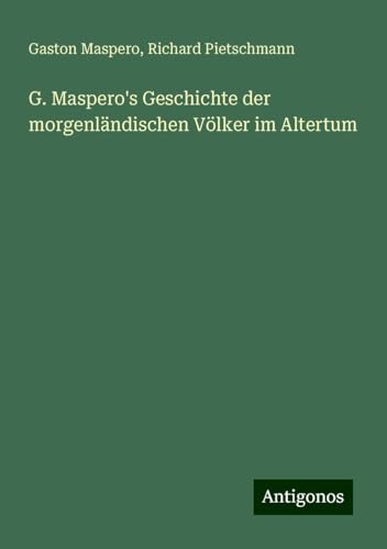G. Maspero's Geschichte der morgenländischen Völker im Altertum