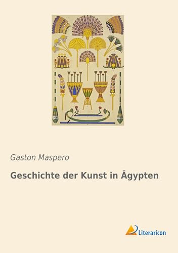 Geschichte der Kunst in Ägypten Geschichte der Kunst in Ägypten von Literaricon Verlag UG