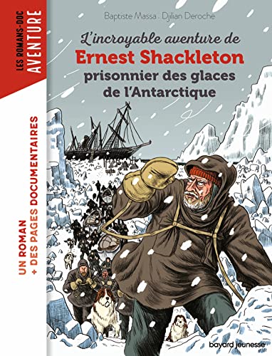 L'incroyable aventure de Shackleton prisonnier des glaces de l'Antartique: Prisonnier des glaces de l'Antarctique von BAYARD JEUNESSE