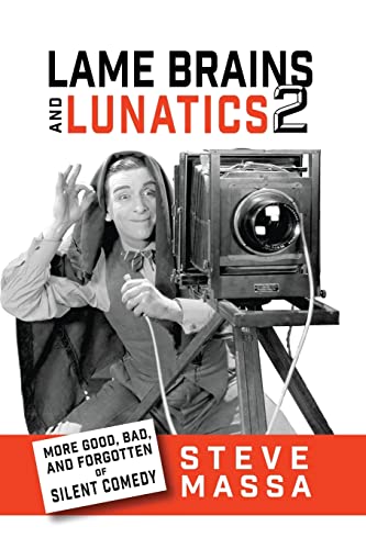 Lame Brains and Lunatics 2: More Good, Bad and Forgotten of Silent Comedy von BearManor Media