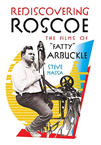 Rediscovering Roscoe: The Films of “Fatty” Arbuckle von BearManor Media