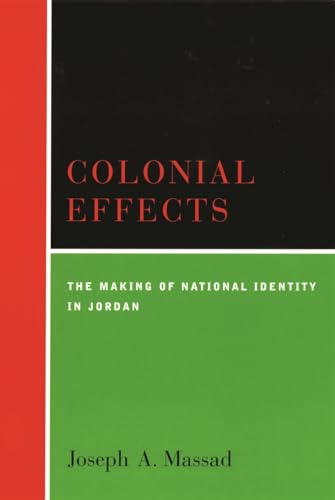 Colonial Effects: The Making of National Identity in Jordan Colonial Effects: The Making of National Identity in Jordan von Columbia University Press