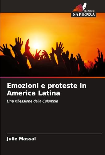 Emozioni e proteste in America Latina: Una riflessione dalla Colombia von Edizioni Sapienza